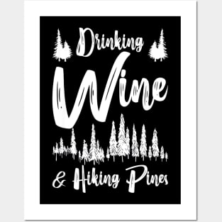 Drinking Wine And Hiking Pines Posters and Art